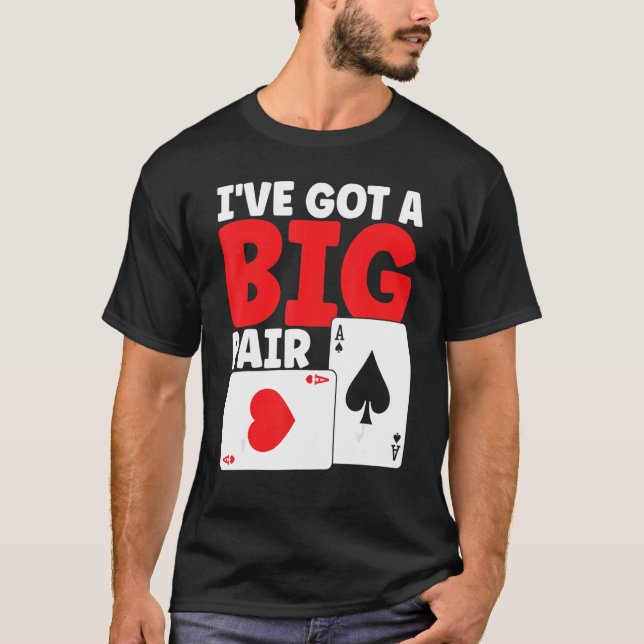 Camiseta I've Got A Big Pair Bluffing Pot Playing Cards Gif (Frente)