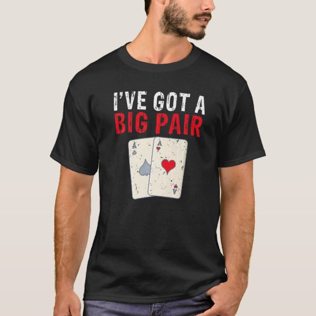 Camiseta Ive got a Big Pair Game Playing Cards Poker Premiu (Frente)