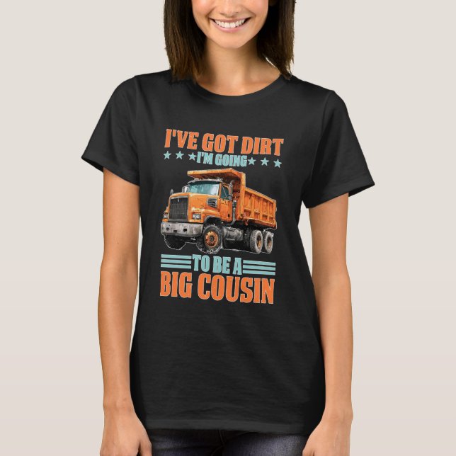 Camiseta I've Got Dirt I'm Going to Be A Big Cousin (Frente)