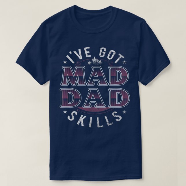 Camiseta Ive Got Mad Dad Skills Funny For Men Father Day  (Frente do Design)