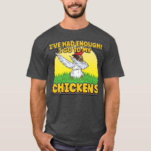 Camiseta I've Had Enough I'm Going To My Chickens Farmer Ch