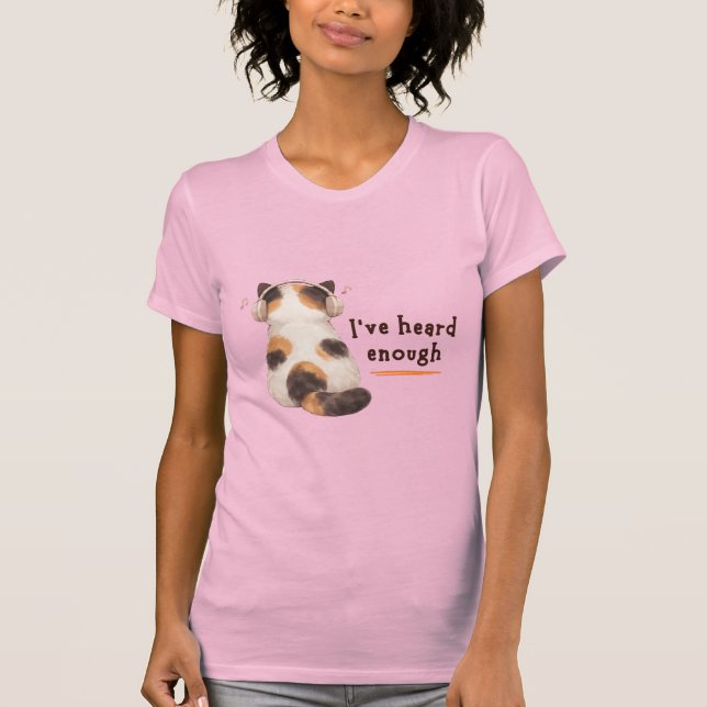 Camiseta "I've heard enough" Cat Wearing Headphone (Frente)