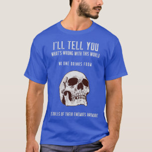 Camiseta Ix27ll Tell You Whatx27s Wrong With This World No