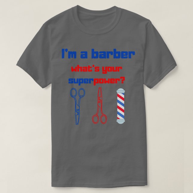 Camiseta Ix27m A BARBER Whatx27s Sua super poderosa barba e (Frente do Design)
