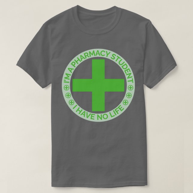 Camiseta Ix27m a pharmacy student i have no life 28 (Frente do Design)