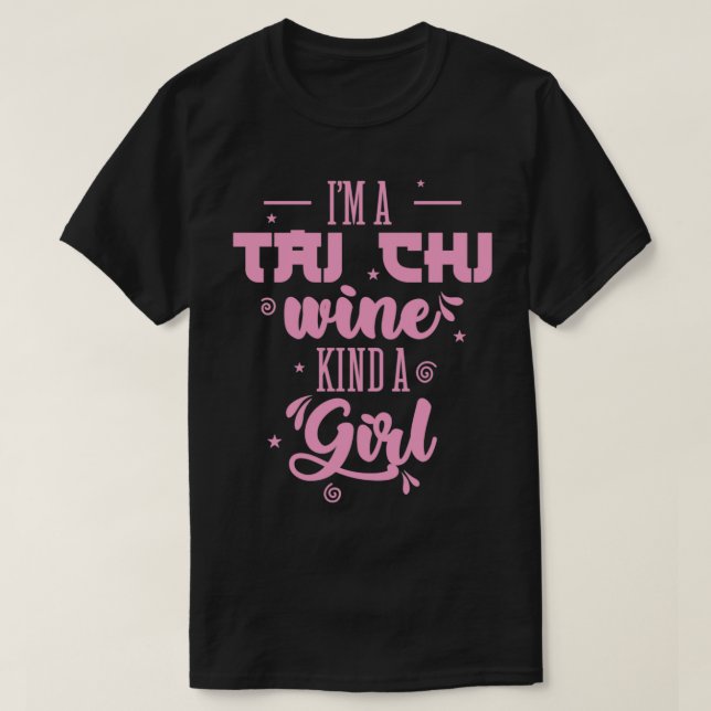 Camiseta Ix27m a Tai Chi Wine Kind a Girl Taijiquan (Frente do Design)
