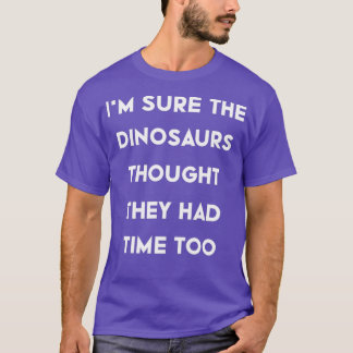 Camiseta Ix27m Claro que os dinossauros achavam que eles ti