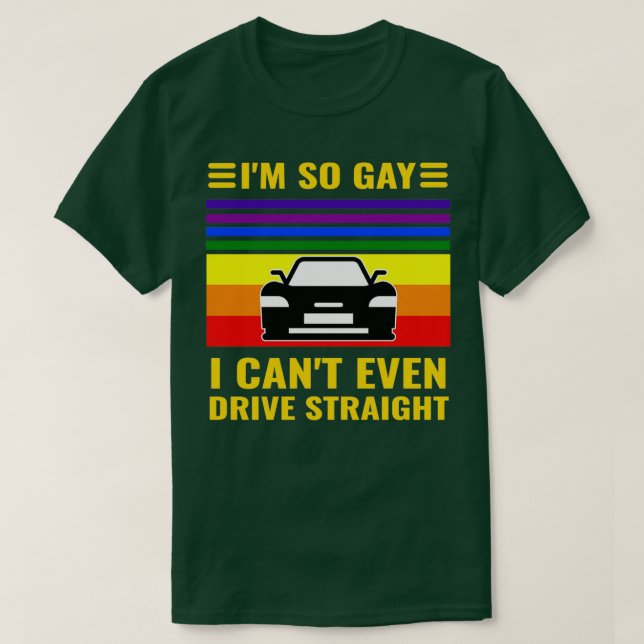 Camiseta Ix27m So Gay I Canx27t Even Drive Straight Funny L (Frente do Design)