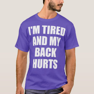 Camiseta ix27m tired and my back hurts