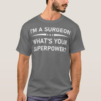 Camiseta Ix27m um cirurgião... o que x27s é a sua superpotê