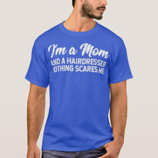 Camiseta Ix27m Uma Mãe E Um Cabeleireiro Nada Me Assusta