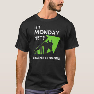 Camiseta Já É Segunda-Feira? Eu Preferiria Estar Negociando