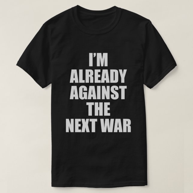 CAMISETA JÁ ESTOU CONTRA A PRÓXIMA GUERRA (Frente do Design)