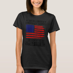 Camiseta Já Não Sou Um Teórico da Conspiração Como Eu Disse