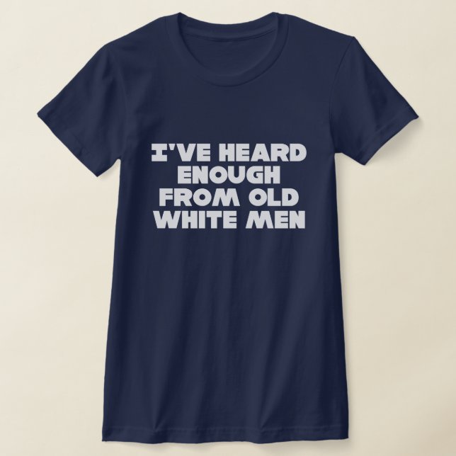 Camiseta Já ouvi o suficiente de velhos brancos. (Postura )