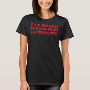 Camiseta Já ouvi o suficiente de velhos brancos em troca da