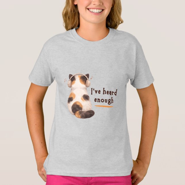 Camiseta "Já ouvi o suficiente" Gato Usando Fone de Ouvido (Frente)