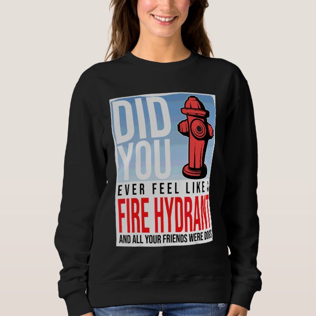 Camiseta Já se Sentiu como um Hidrante seus Amigos (Frente)