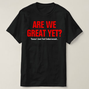 Camiseta Já somos grandiosos? Eu só sinto vergonha