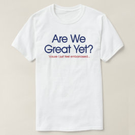 Camiseta Já somos ótimos? Eu só sinto vergonha