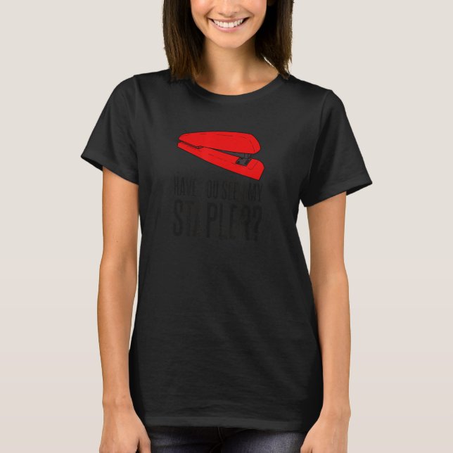 Camiseta Já Viu Minha Citação Do Stapler? (Frente)