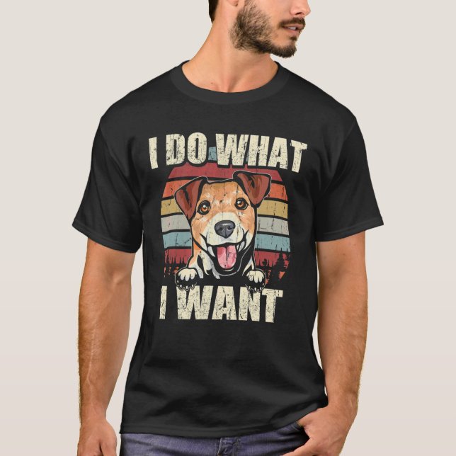 Camiseta Jack Russell Terrier Eu Faço O Que Quero  Cachorro (Frente)