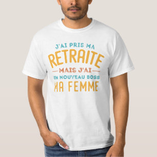 Camiseta J'ai Pris Mães Retraite Mais J'ai Un Nouveau Chefe