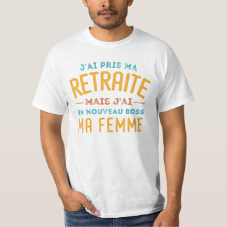 Camiseta J'ai Pris Mães Retraite Mais J'ai Un Nouveau Chefe