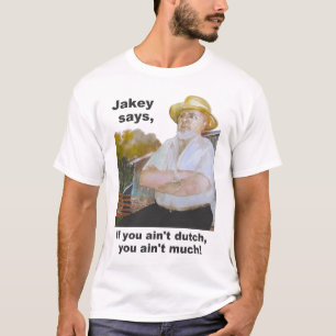 Camiseta "Jakey diz" o design do Dutch do PA "se você não é