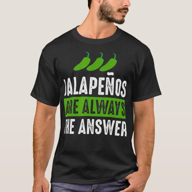 Camiseta Jalapenos São Sempre A Resposta Jalapeno Lover G (Frente)