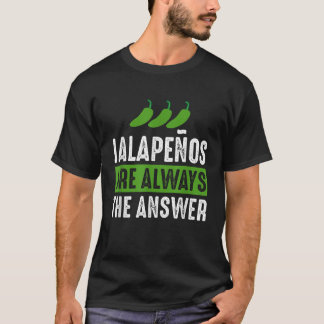 Camiseta Jalapenos São Sempre A Resposta Jalapeno Lover Shi
