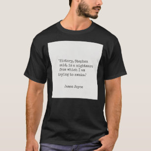 Camiseta James Joyce "História, Stephen disse, é uma n