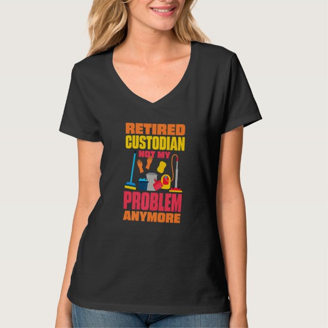 Camiseta Janitor Not My Problem Anymore Retired Custodian   (Frente)