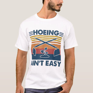Camiseta JARDENING Hoeing Ain't Easy Garden Vintage