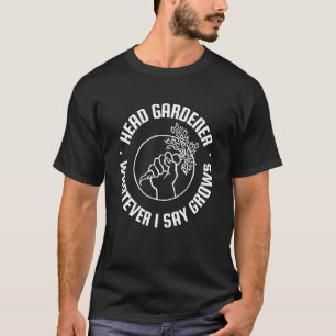 Camiseta Jardim Chefe de Jardinagem O Que Eu Dizer Cresce J