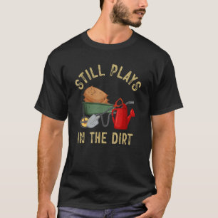 Camiseta Jardim Planta Engraçada do Jardineiro Ainda Brinca