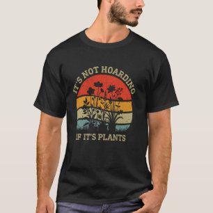 Camiseta Jardinagem 4\Engraçado Não é Acumular se são Plant