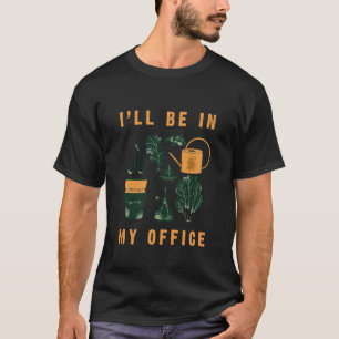 Camiseta Jardinagem 4\Eu2019Estarei No Meu Escritório Jardi