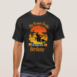 Camiseta Jardinagem 4\Minha Vassoura Quebrou Então Agora Eu
