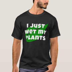 Camiseta Jardinagem, acabei de molhar meu Jardim de Plantas