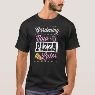 Camiseta Jardinagem Agora Pizza Depois Fofo Pizza Moderno  