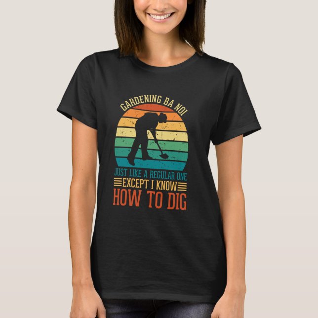 Camiseta Jardinagem Ba Noi Como Um Regular Exceto Eu Sei Co (Frente)