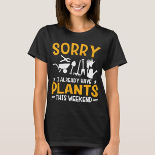 Camiseta Jardinagem Desculpe, Já Tenho Plantas Este Fim de
