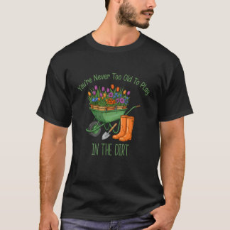 Camiseta Jardinagem Divertida Nunca É Tarde para Brincar na