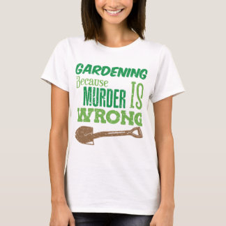 Camiseta Jardinagem Engraçada Porque Assassinato É Reforma 