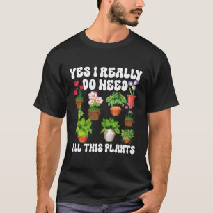 Camiseta Jardinagem Feita Sim Eu Realmente Preciso Dessas P