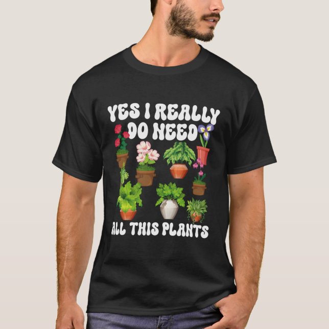 Camiseta Jardinagem Feita Sim Eu Realmente Preciso Dessas P (Frente)