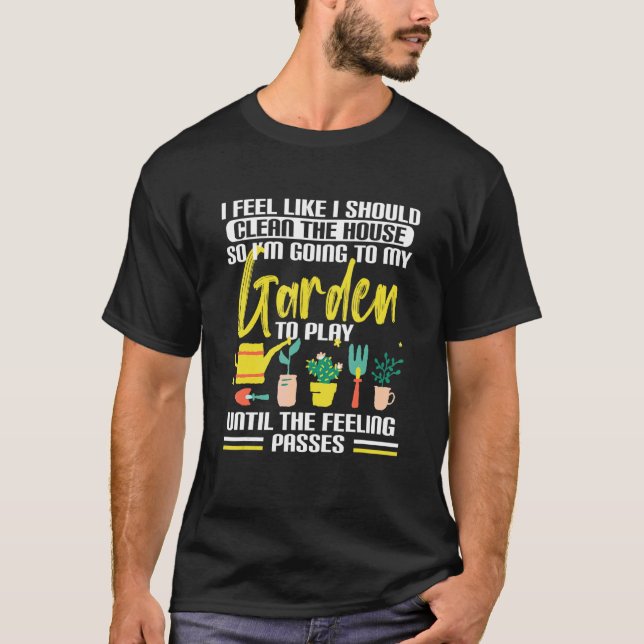 Camiseta Jardinagem Jardim Sinto que Devo Limpar o Quintal (Frente)