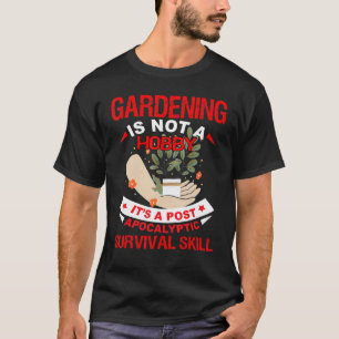 Camiseta Jardinagem Não É Um Hobby, É Um Pós-Apocalíptico
