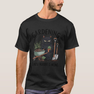 Camiseta Jardinagem Porque Assassinato é Errado Sarcástico